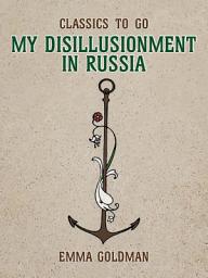 Icon image My Disillusionment in Russia: Restored Classics to Go Edition