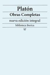 Icon image Platón: Obras completas (nueva edición integral): precedido de la biografia del autor