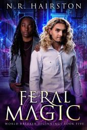 Icon image Feral Magic (World Breaker Beginnings Book 5)