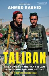 Icon image Taliban: The Power of Militant Islam in Afghanistan and Beyond, Edition 3