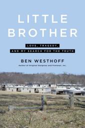 Icon image Little Brother: Love, Tragedy, and My Search for the Truth