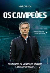 Icon image Os campeões: Por trás da mente dos grandes líderes do futebol