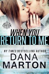Icon image When You Return to Me: A Broslin Creek short story