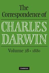 Icon image The Correspondence of Charles Darwin: Volume 28, 1880