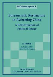 Icon image Bureaucratic Restructure in Reforming China: A Redistribution of Political Power