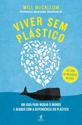 Icon image Viver sem plástico: Um guia para mudar o mundo e acabar com a dependência do plástico