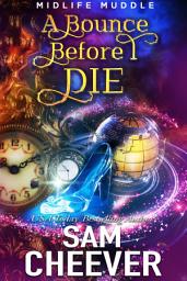 Icon image A Bounce Before I Die: A Rollicking Paranormal Women's Fiction Adventure