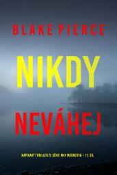 Icon image Nikdy neváhej (napínavý thriller ze série May Mooreová – 11. díl)