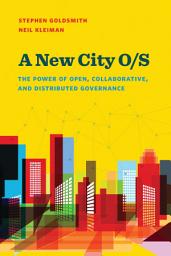 Icon image A New City O/S: The Power of Open, Collaborative, and Distributed Governance