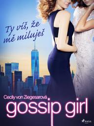 Icon image Gossip Girl: Ty víš, že mě miluješ (2. díl): Svazek 2