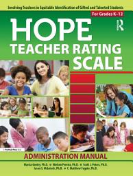 Icon image HOPE Teacher Rating Scale: Involving Teachers in Equitable Identification of Gifted and Talented Students in K-12: Manual