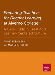 Icon image Preparing Teachers for Deeper Learning at Alverno College: A Case Study in Creating a Learner-Centered Culture