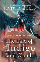 Icon image Stories of the Raksura: The Tale of Indigo and Cloud