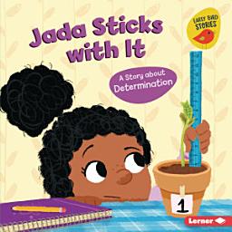 Icon image Jada Sticks with It: A Story about Determination