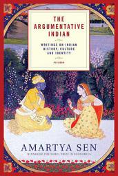 Icon image The Argumentative Indian: Writings on Indian History, Culture and Identity