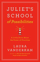 Icon image Juliet's School of Possibilities: A Little Story About the Power of Priorities