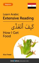 Icon image Arabic Extensive Reading: HOW I GET FOOD: Level 3