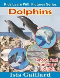 Icon image Dolphins Photos and Fun Facts for Kids: Amazing Animal Pictures in Nature