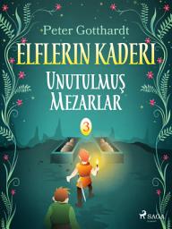 Icon image Elflerin Kaderi 3: Unutulmuş Mezarlar