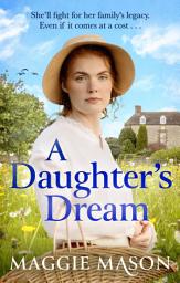 Icon image A Daughter's Dream: an emotional, heartwarming new saga novel for 2026, perfect for fans of Rosie Goodwin and Katie Flynn