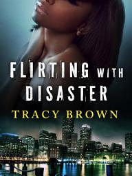 Icon image Flirting with Disaster: A Novella