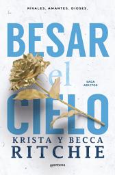 Icon image Besar el cielo (Serie Adictos 4): El romance de TikTok que ha enamorado a millones de lectoras