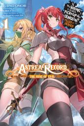 Icon image Astrea Record: Is It Wrong to Try to Pick Up Girls in a Dungeon? Tales of Heroes (light novel): Astrea Record, Vol. 1 Is It Wrong to Try to Pick Up Girls in a Dungeon? Tales of Heroes
