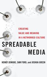 Icon image Spreadable Media: Creating Value and Meaning in a Networked Culture