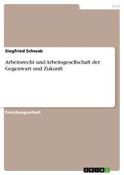 Icon image Arbeitsrecht und Arbeitsgesellschaft der Gegenwart und Zukunft