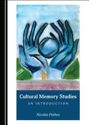 Icon image Cultural Memory Studies: An Introduction