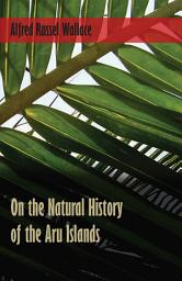 Icon image On the Natural History of the Aru Islands