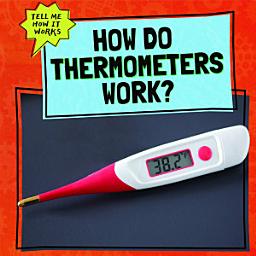 Icon image How Do Thermometers Work?