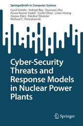 Icon image Cyber-Security Threats and Response Models in Nuclear Power Plants