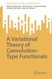 Icon image A Variational Theory of Convolution-Type Functionals