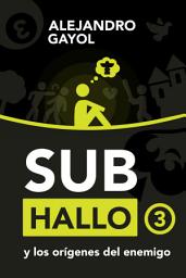 Icon image Subhallo y los orígenes del enemigo • 3