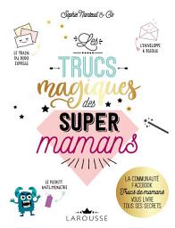 Icon image Les Trucs magiques des super mamans: La communauté FACEBOOK Trucs de mamans vous livre tous ses secrets