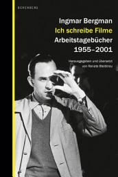 Icon image Ich schreibe Filme: Arbeitstagebücher 1955–2001