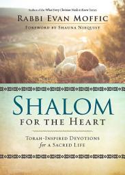 Icon image Shalom for the Heart: Torah-Inspired Devotions for a Sacred Life