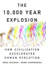 Icon image The 10,000 Year Explosion: How Civilization Accelerated Human Evolution