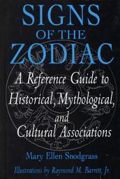 Icon image Signs of the Zodiac: A Reference Guide to Historical, Mythological, and Cultural Associations
