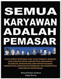 Icon image Semua Karyawan Adalah Pemasar: Richard Parkes Cordock