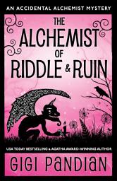Icon image The Alchemist of Riddle and Ruin: An Accidental Alchemist Mystery
