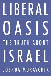 Icon image Liberal Oasis: The Truth About Israel