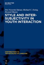 Icon image Style and Intersubjectivity in Youth Interaction