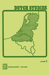 Icon image Dutch Studies: An annual review of the language, literature and life of the Low Countries Volume 2