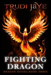 Icon image Fighting Dragon: An Action-Packed Dragon Shifter Urban Fantasy
