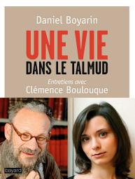 Icon image Une vie dans le Talmud