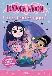 Icon image Empieza a leer con Isadora Moon 1 - La no fiesta de pijamas