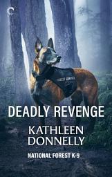 Icon image Deadly Revenge: A Heartpounding Search and Rescue Romance Novel