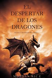 Icon image El Despertar de los Dragones (Reyes y Hechiceros—Libro 1)